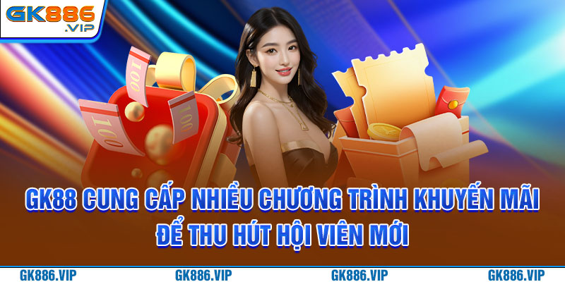 GK88 cung cấp nhiều chương trình khuyến mãi để thu hút hội viên mới